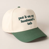 Put it on my husband's tab Embroidery Cap
