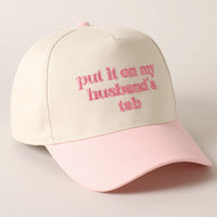 Put it on my husband's tab Embroidery Cap