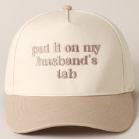 Put it on my husband's tab Embroidery Cap