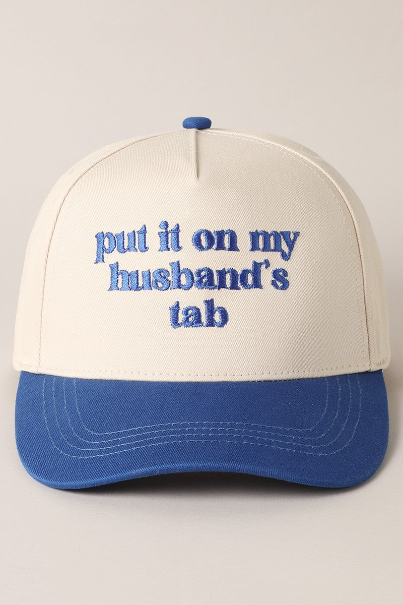 Put it on my husband's tab Embroidery Cap